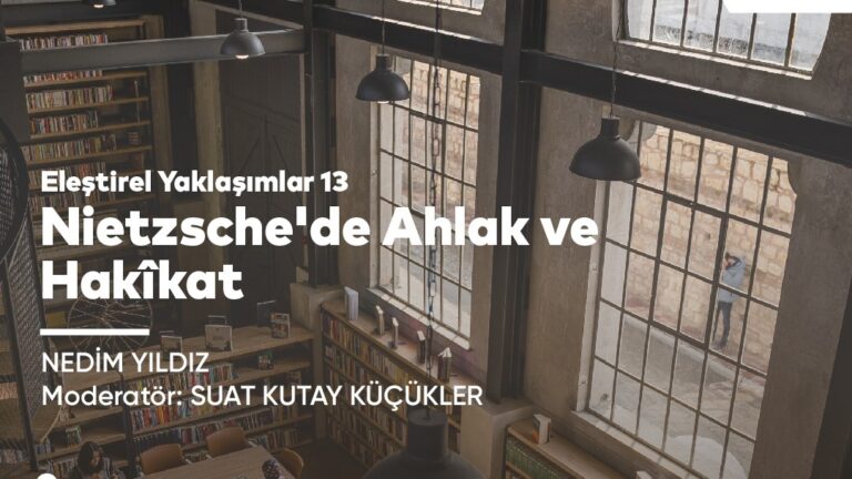 Eleştirel Yaklaşımlar XIII: “Nietzsche’de Ahlak ve Hakikat” | Nedim Yıldız